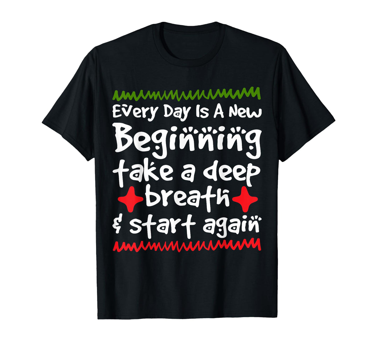 Every Day is a New Beginning Take a Deep Breath Shirt T-Shirt