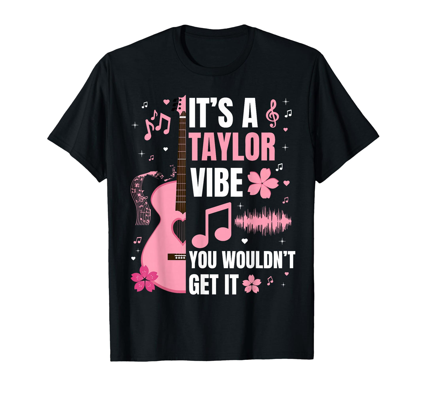 It's A Taylor Vibe You Wouldn't Get It Women Men Kids T-Shirt