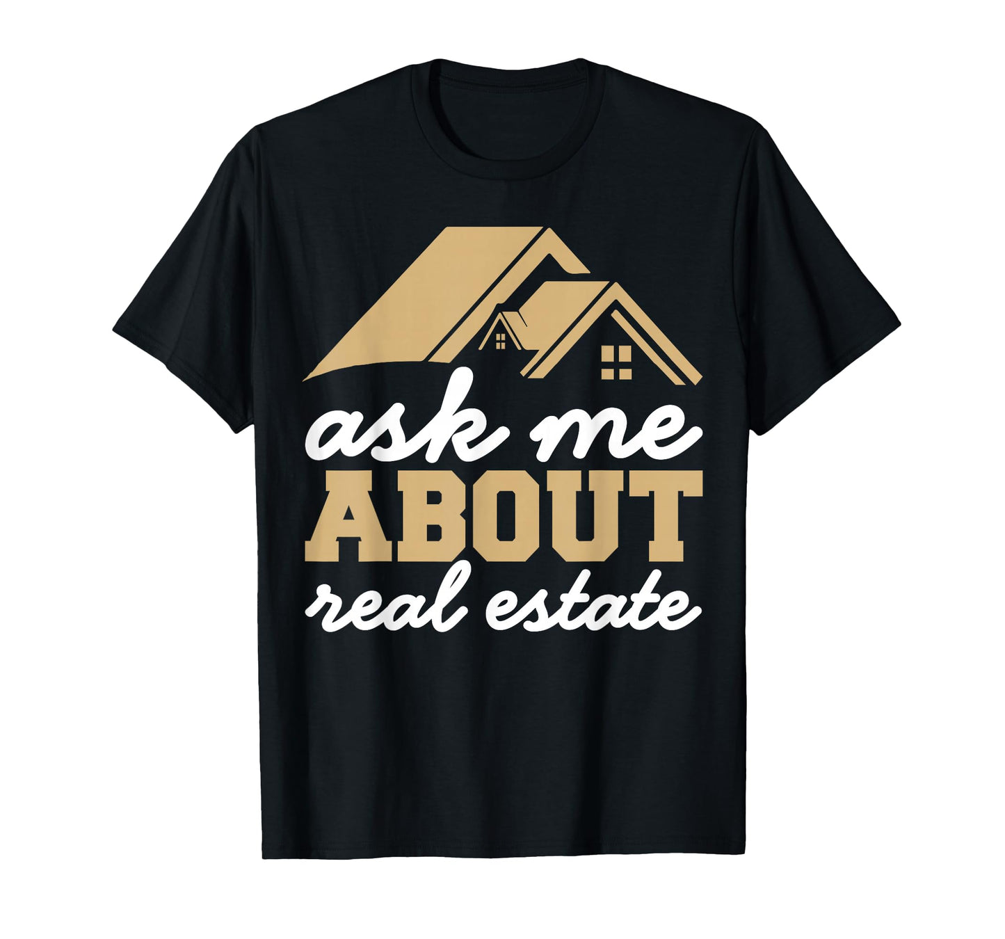 Ask Me About Real Estate Funny Realtor T-Shirt