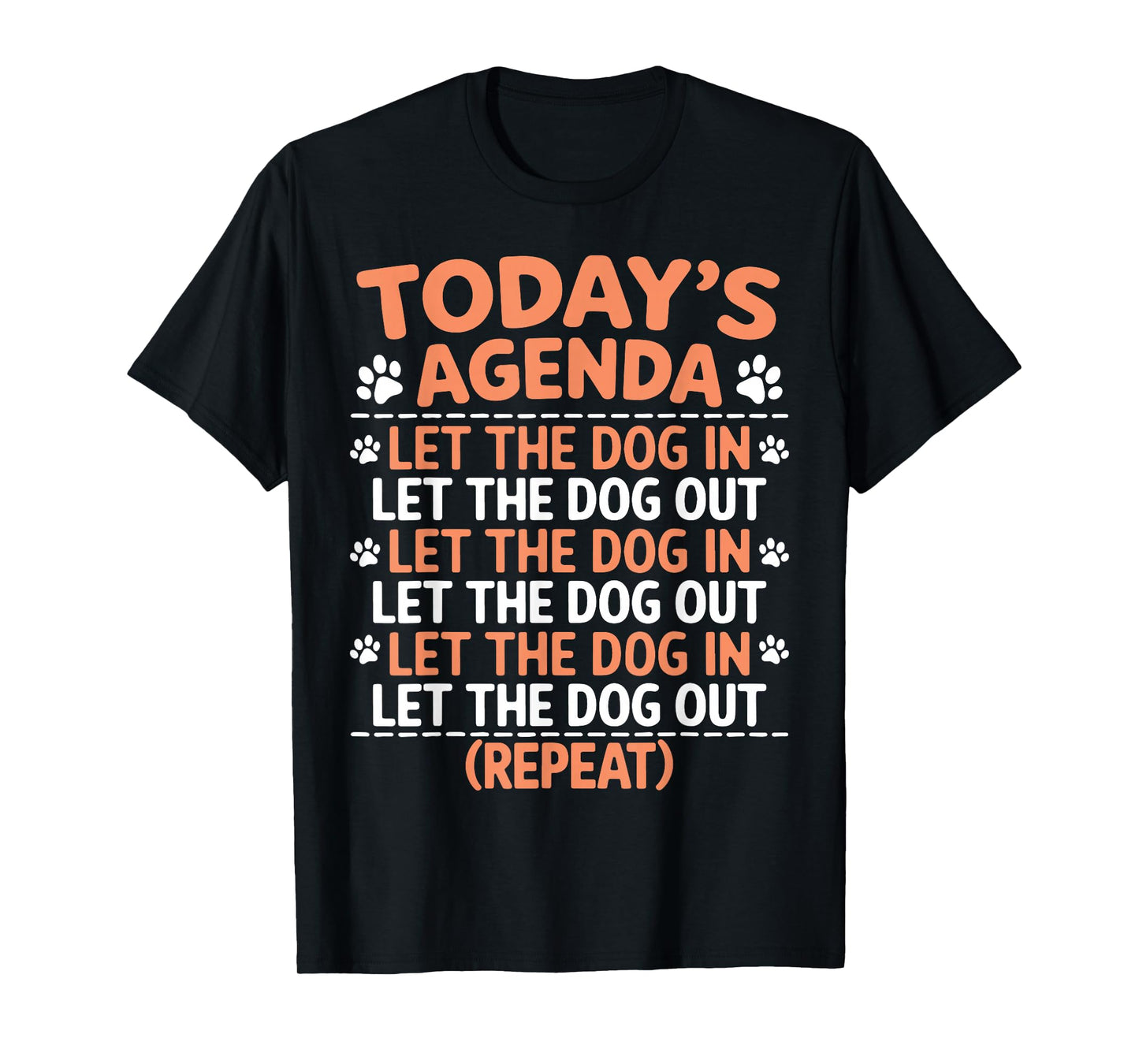 Dogs Today's Agenda Let The Dog In Let The Dog Out Repeat T-Shirt