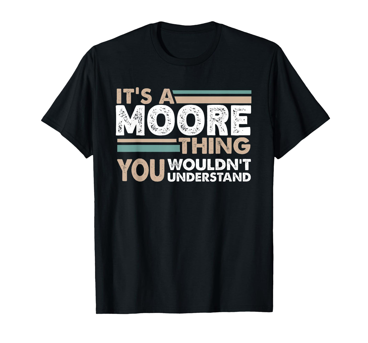 It's A Moore Thing You Wouldn't Understand Family Name T-Shirt