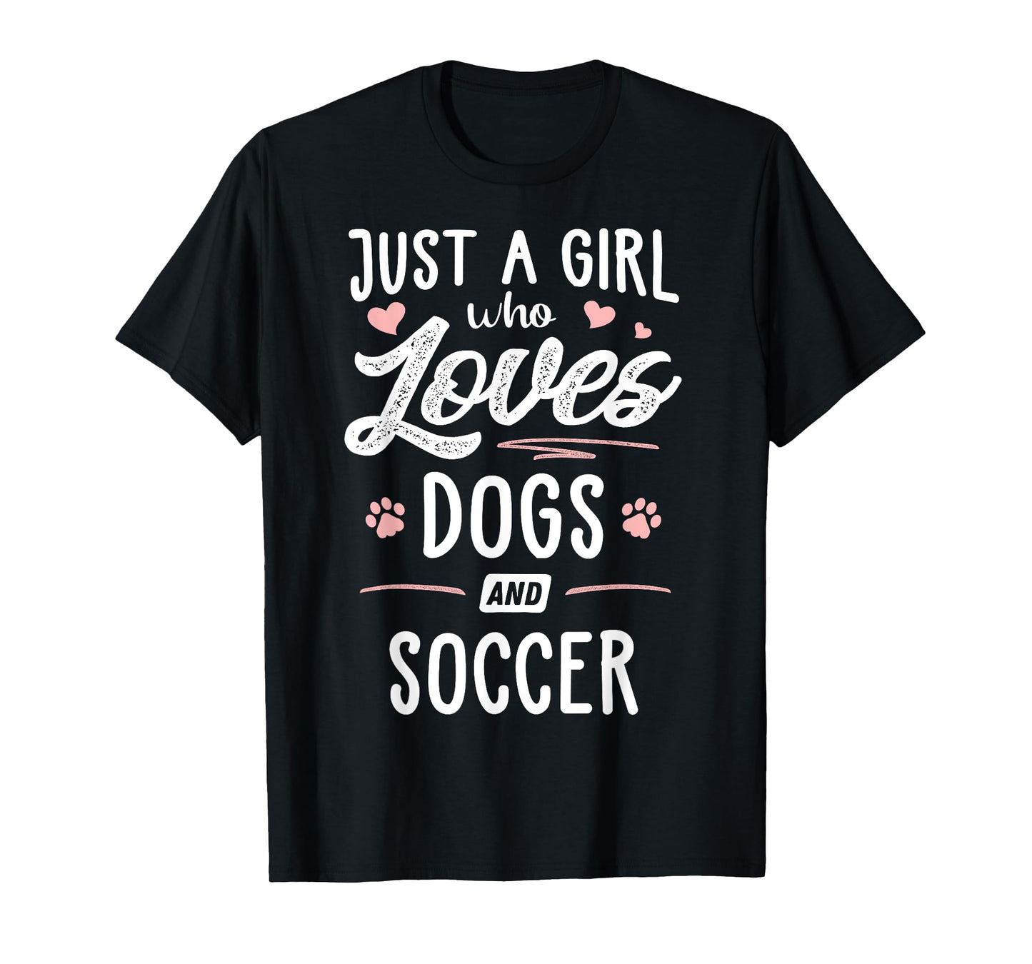 Just A Girl Who Loves Dogs And Soccer Gift Dog Lover T-Shirt