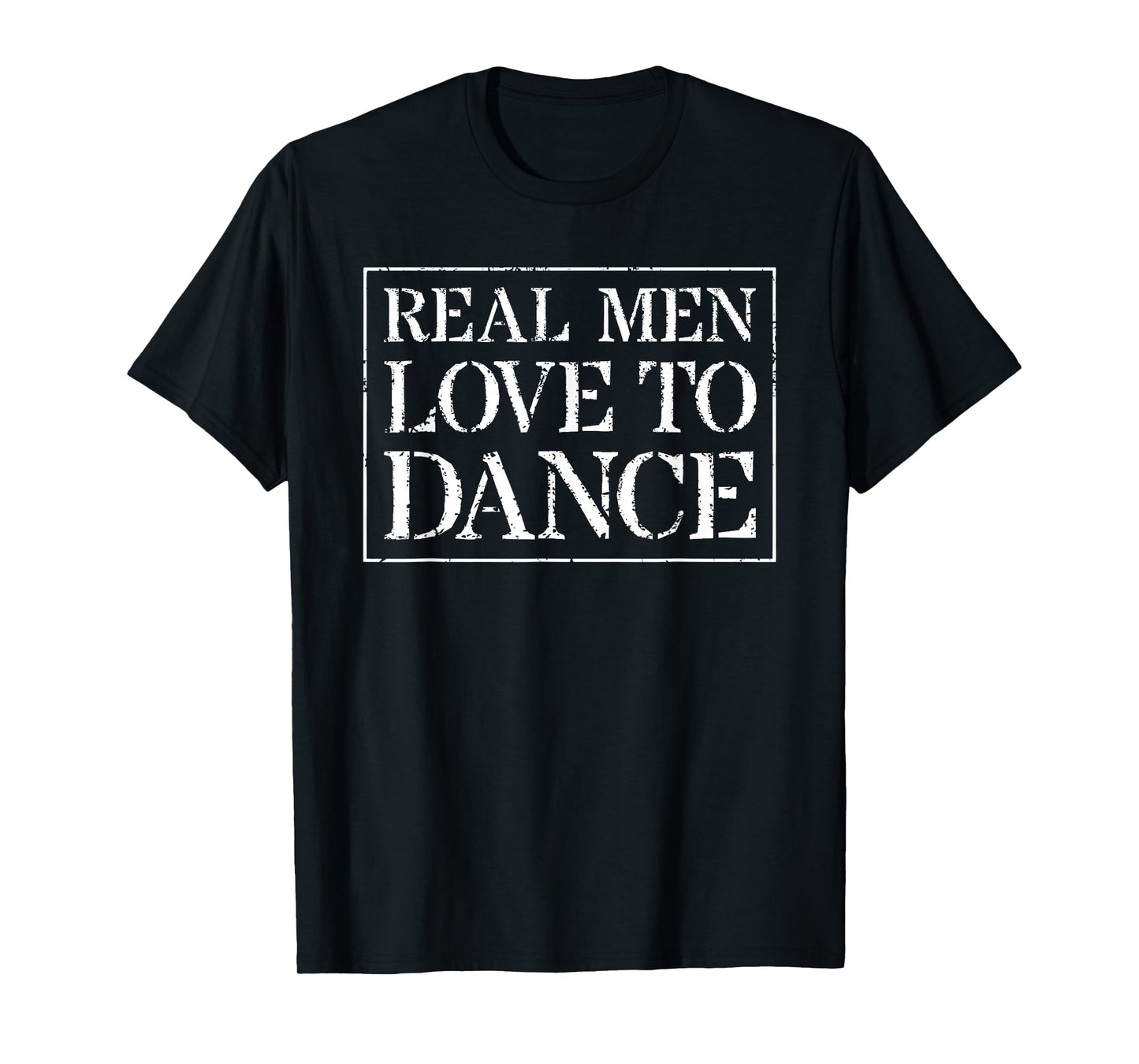 Dancing T Shirt Gift For Dancer Men: Real Men Love To Dance T-Shirt