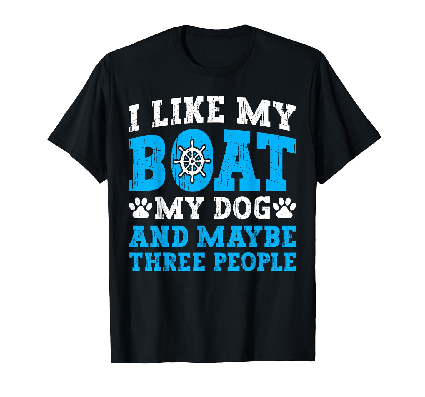 I Like My Boat Dog & Maybe Three People Funny Boating Quote T-Shirt