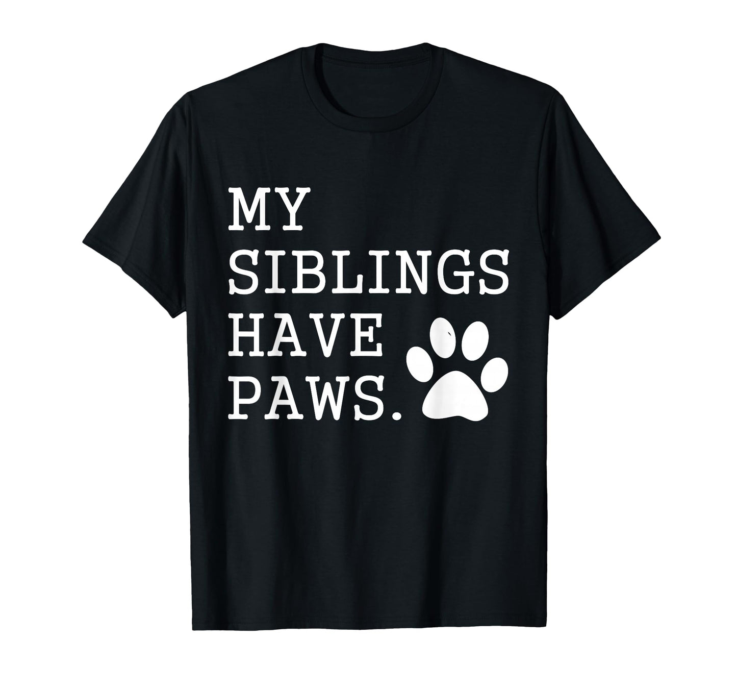 My Siblings Have Paws for Toddler Dog Brother Cat Sister T-Shirt