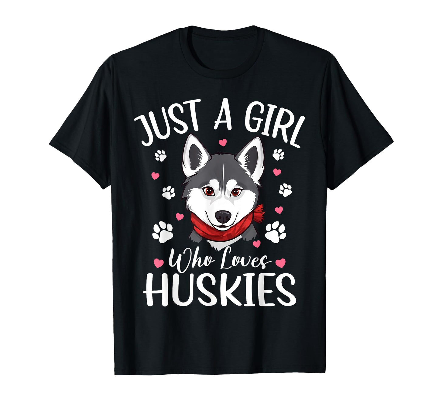 Just A Girl Who Loves Huskies Funny Husky Dog Women Girls T-Shirt