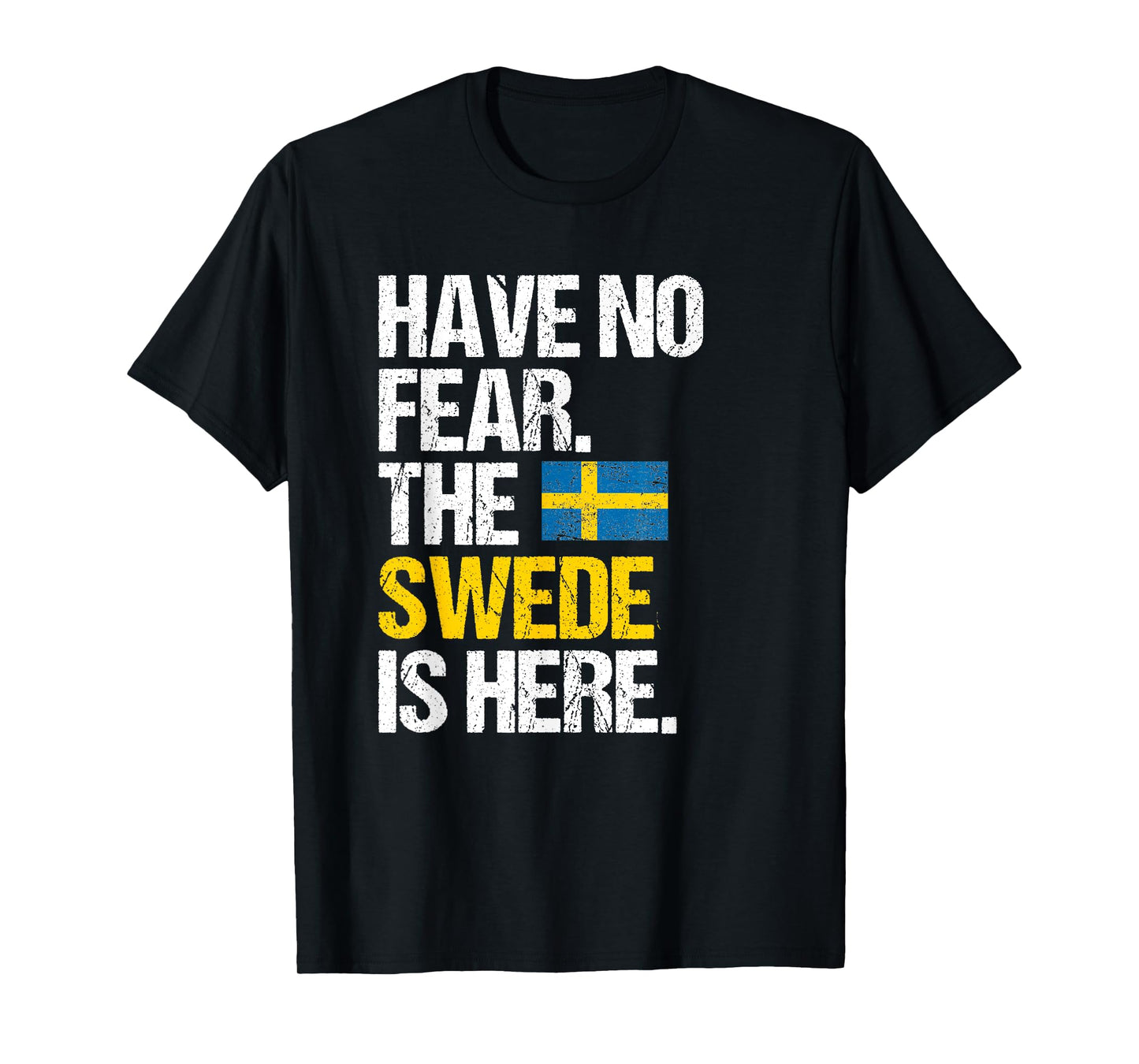 Have No Fear The Swede Is Here T-Shirt
