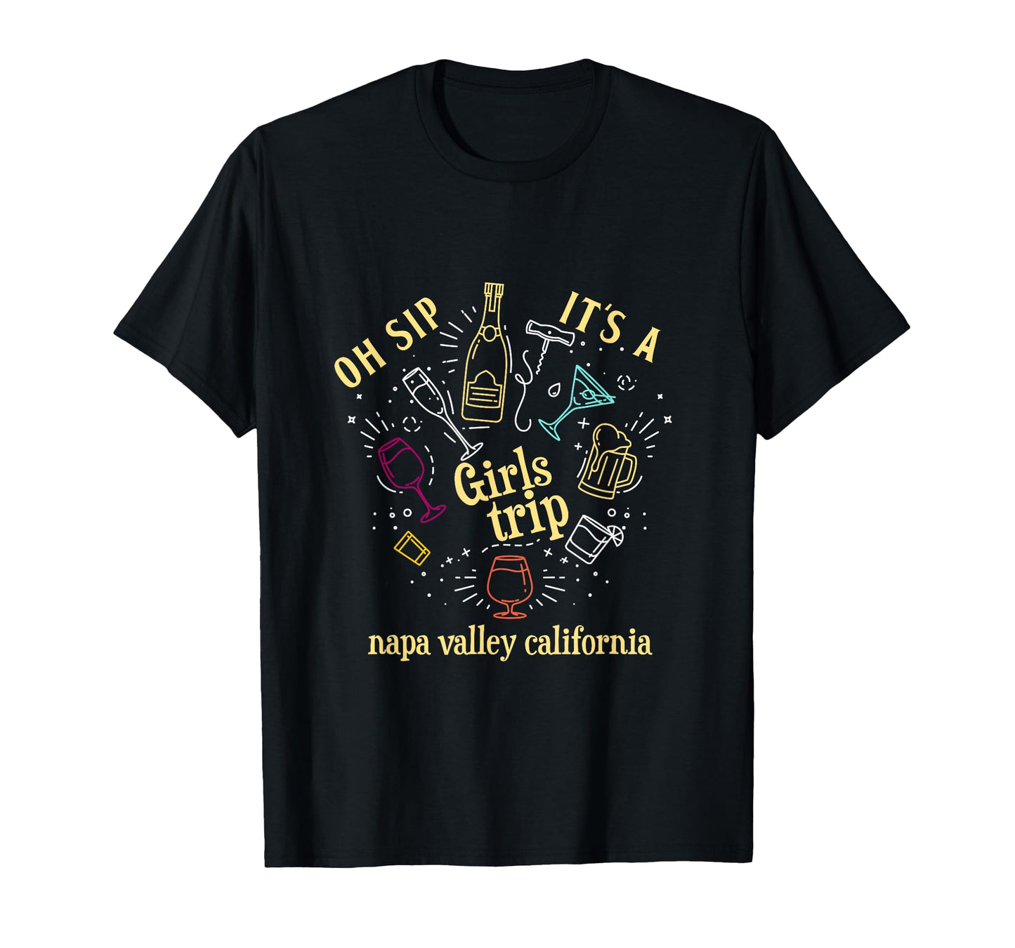 Oh Sip It's A Girls Trip Napa Valley California Wine Tour T-Shirt