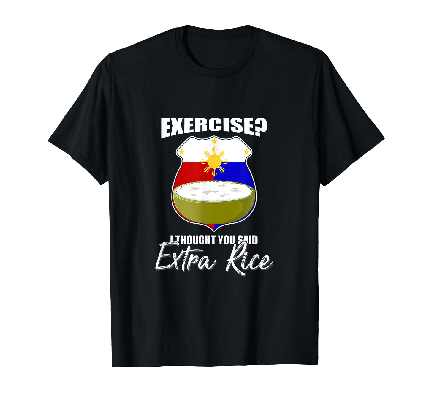 I Thought You Said Extra Rice Philippines T-Shirt