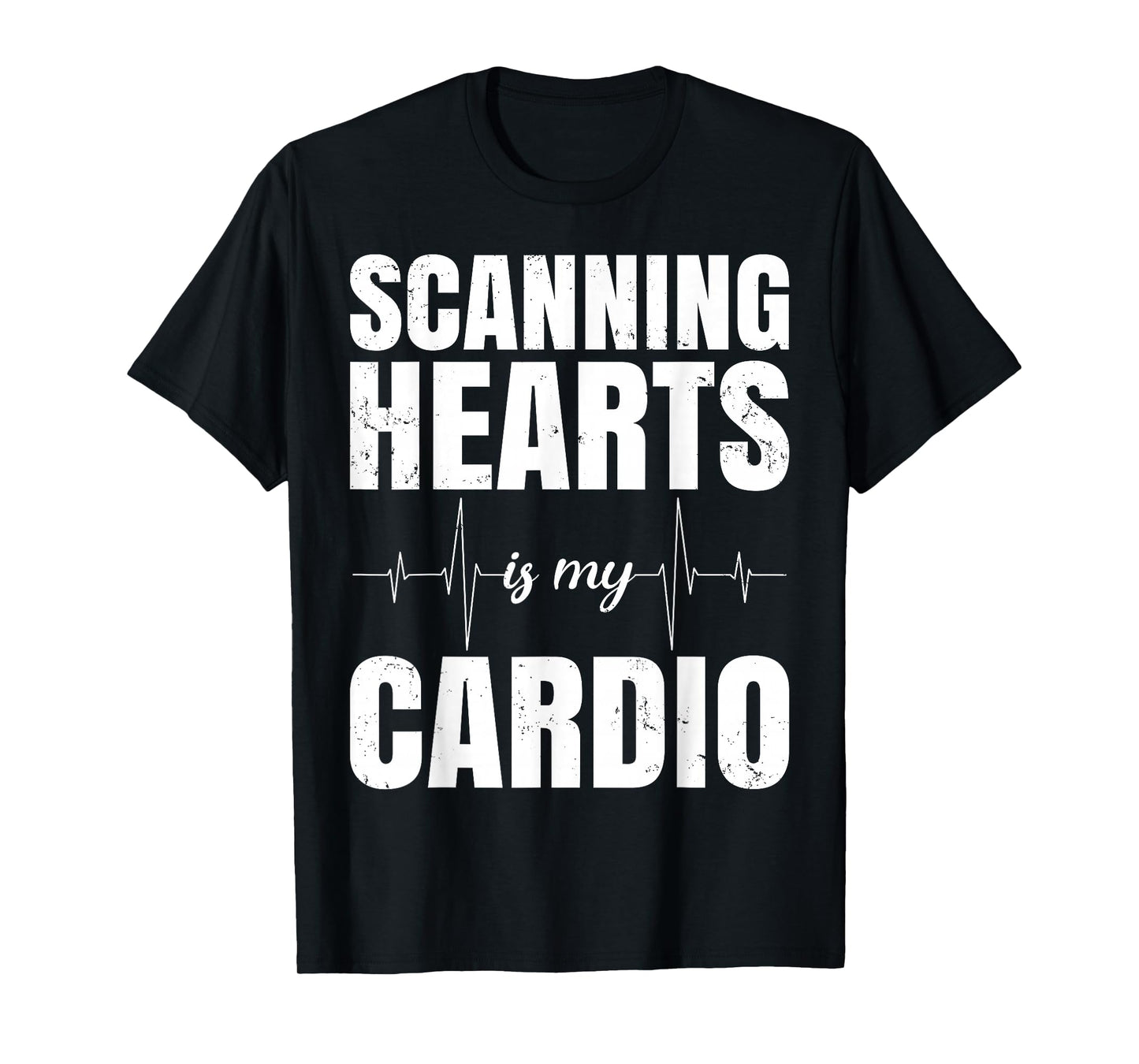 Cardiac Sonographer - Scanning Hearts Is My Cardio T-Shirt