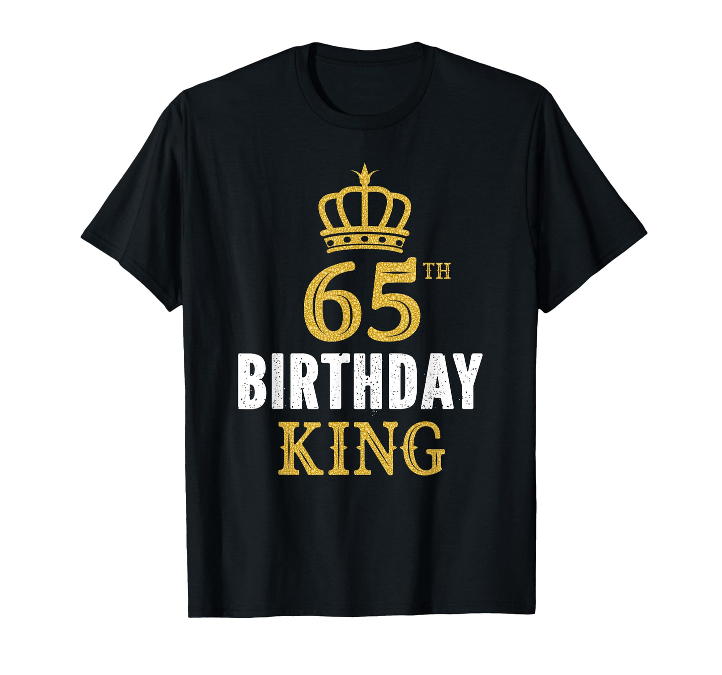 Happy 65th Birthday King 65 Years Old Party Ideas For Him T-Shirt