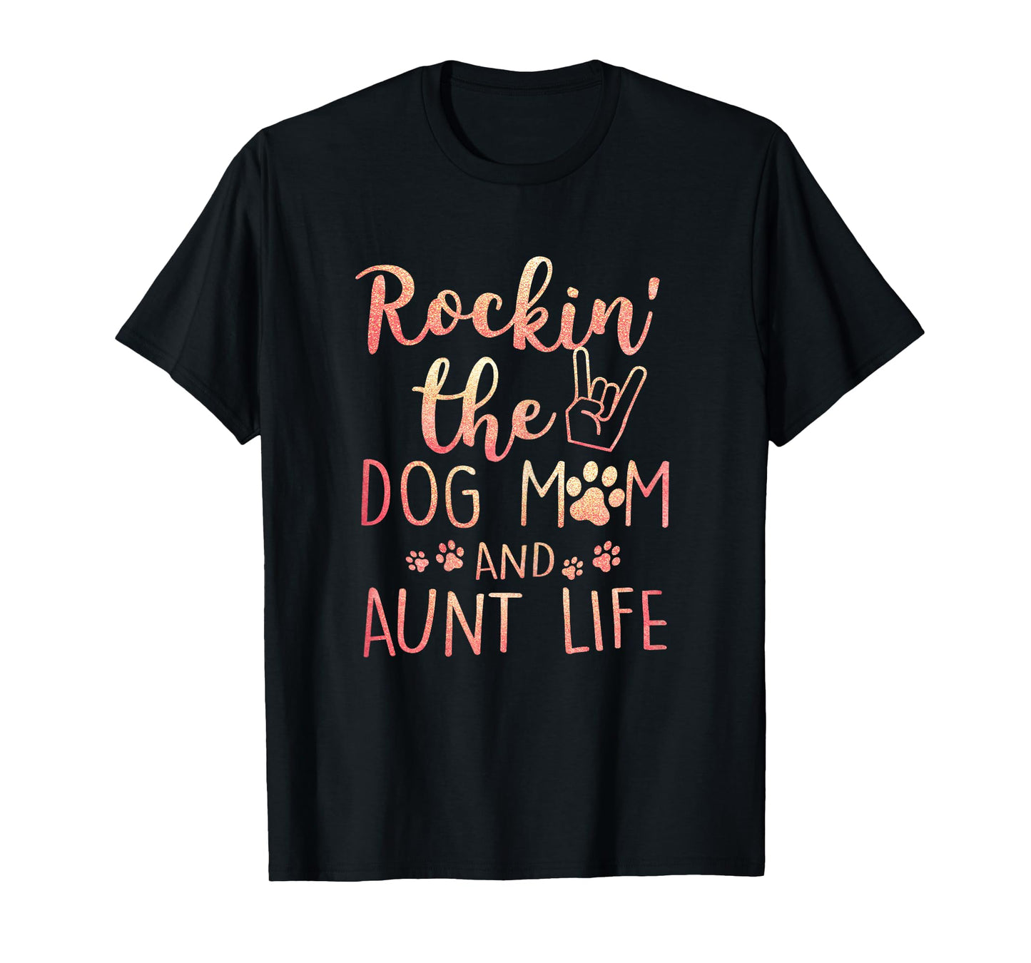 Rockin' The Dog Mom and Aunt Life Mothers day Dog Lover T-Shirt for Women