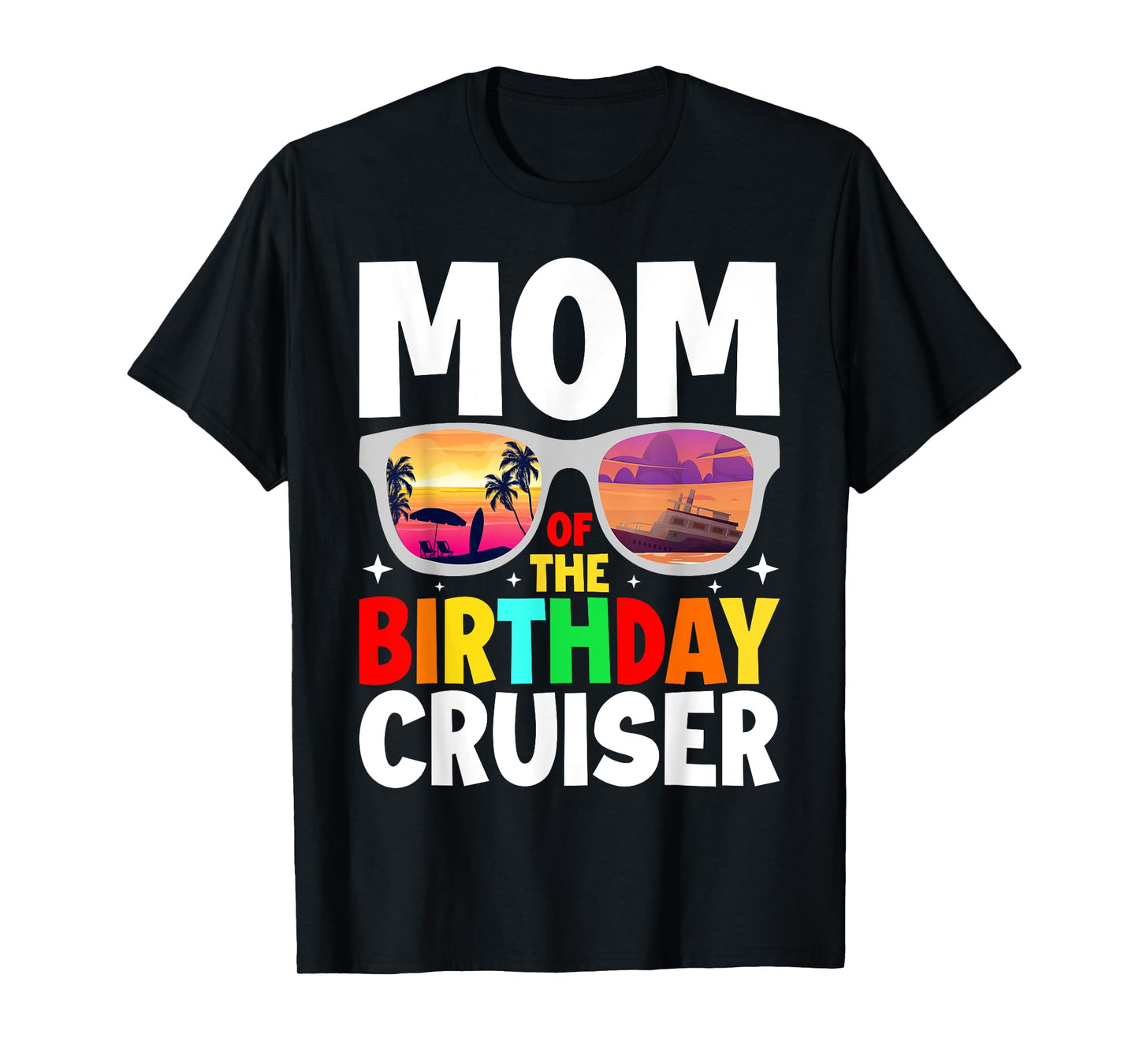 Mom of the Birthday Cruiser Sunglasses Cruise Crew Birthday T-Shirt