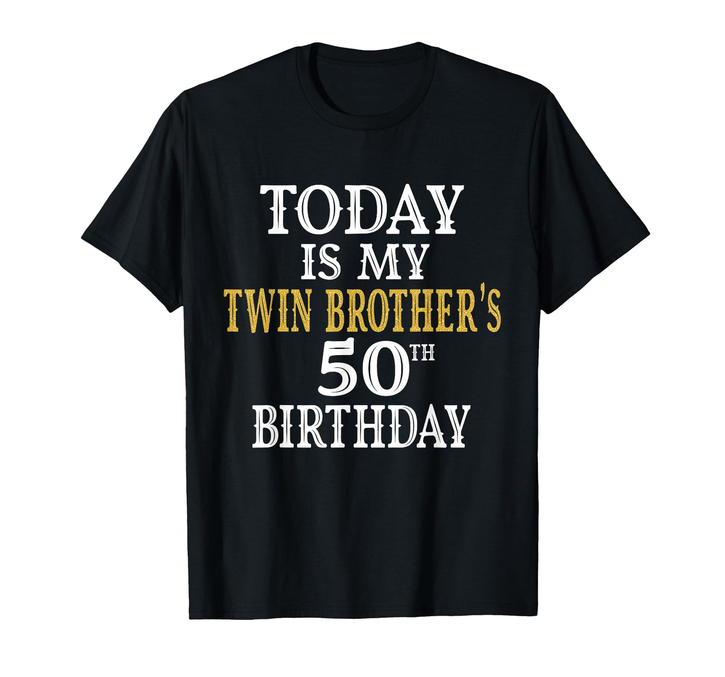 Today Is My Twin Brother's 50th Birthday Party 50 Years Old T-Shirt