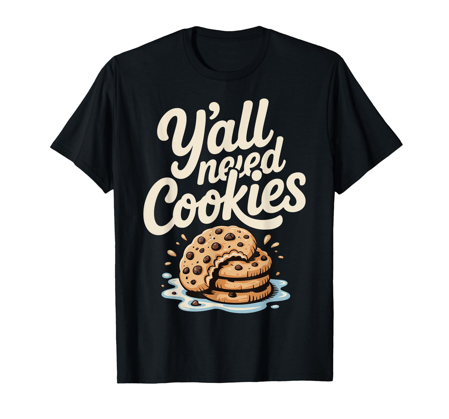 Y'all Need Cookies T-Shirt