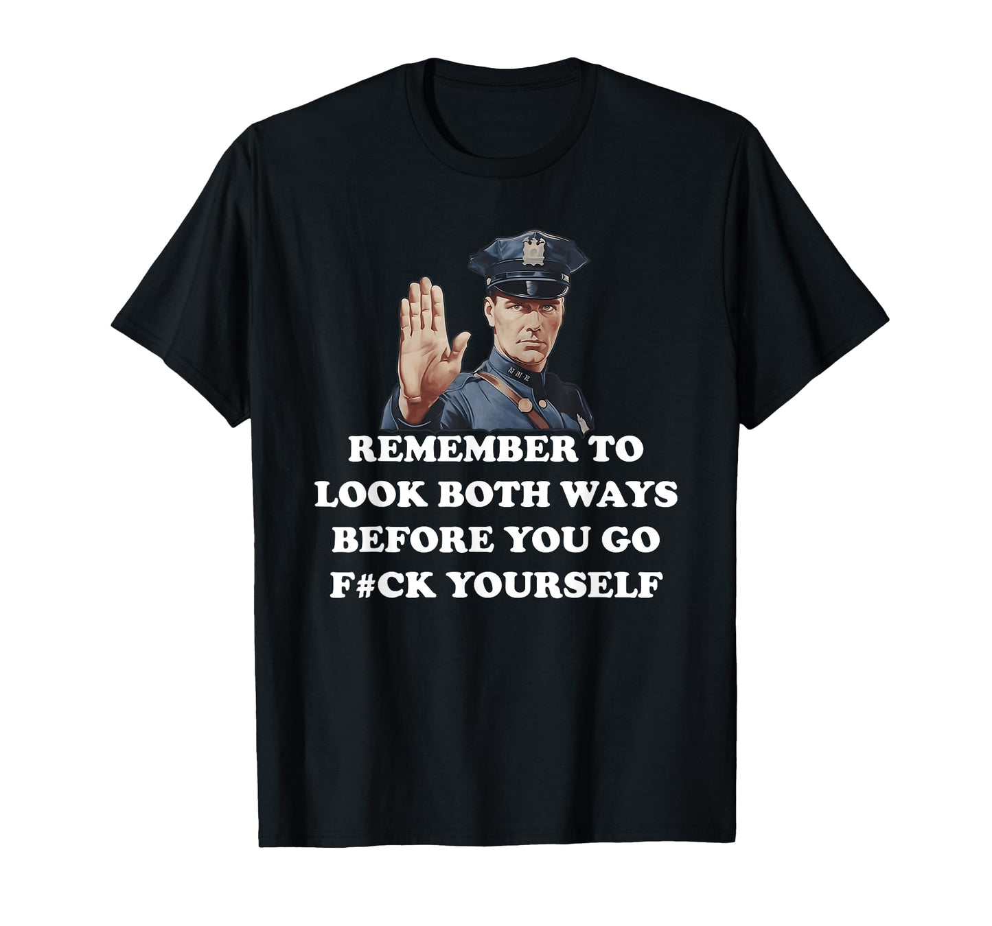 Remember To Look Both Ways Before You Go F#Ck Yourself T-Shirt