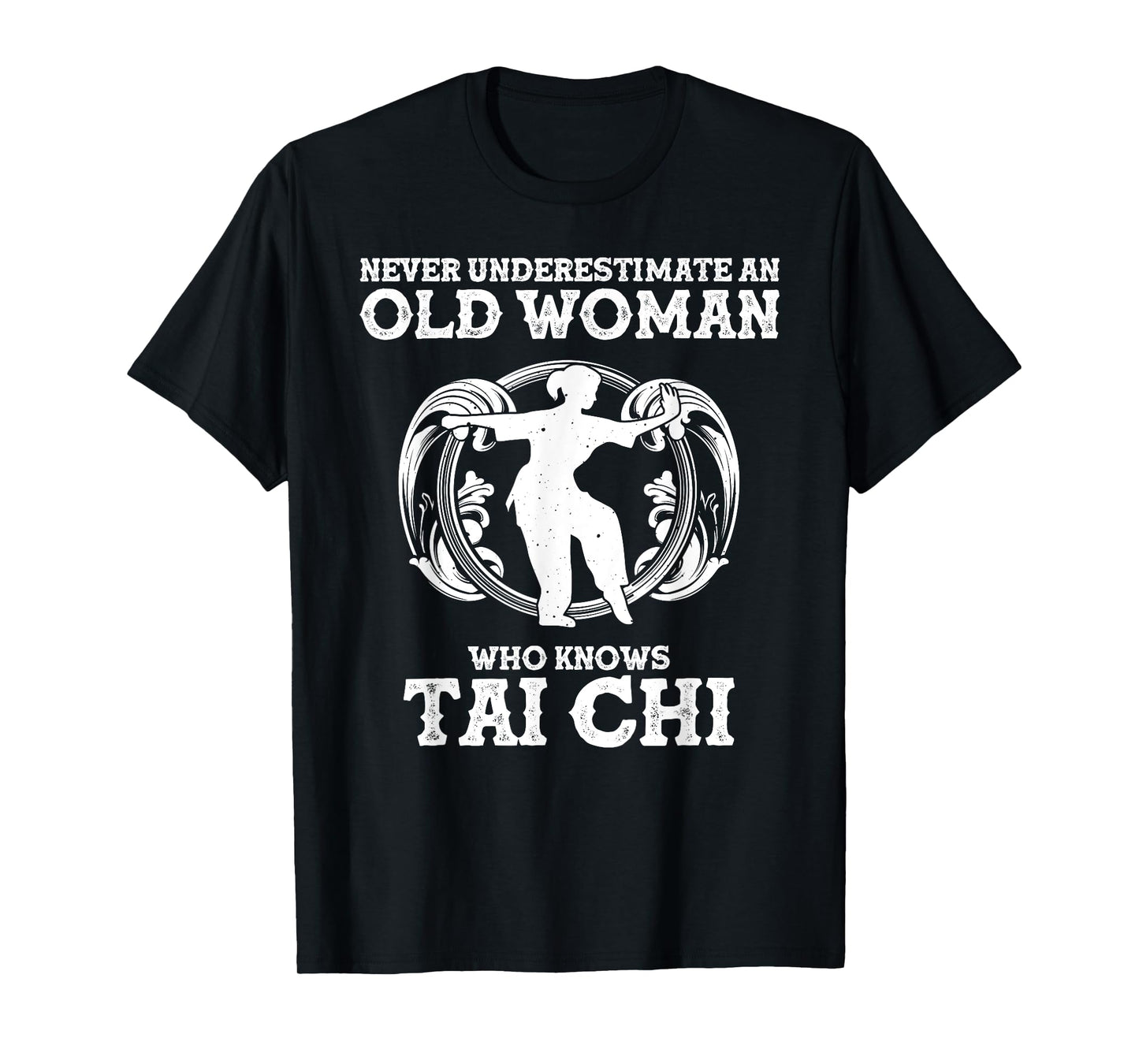 Cool Tai Chi Gift Women Funny Never Underestimate Old Woman T-Shirt