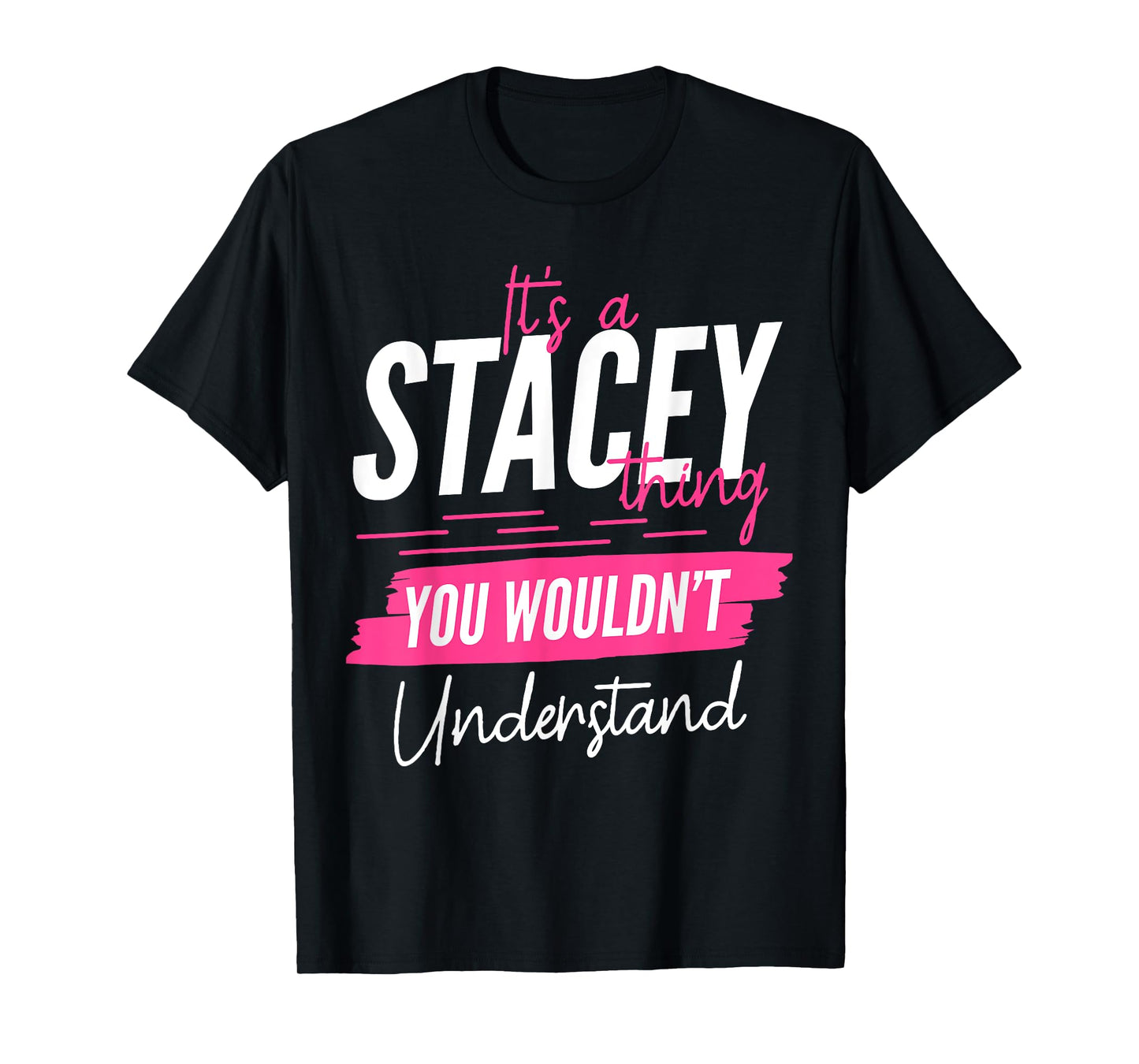 It's A Stacey Thing You Wouldn't Understand Funny First Name T-Shirt