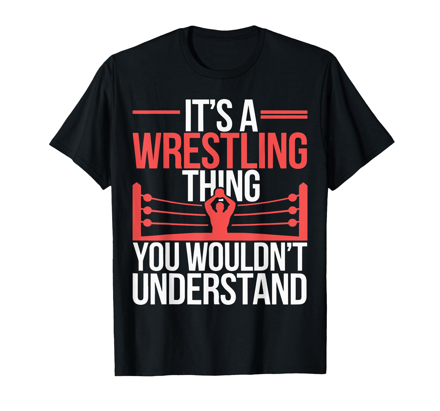 It's A Wrestling Thing You Wouldn't Understand Wrestlers T-Shirt