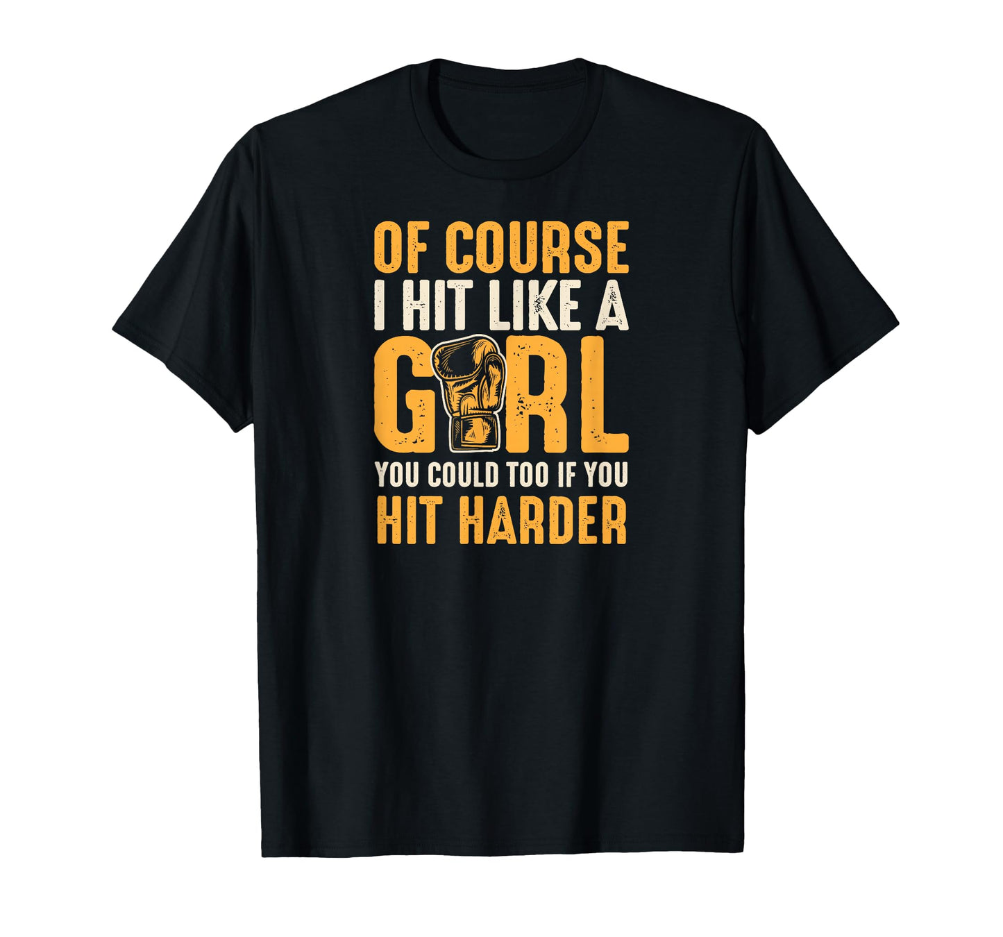 Of Course I Hit Like A Girl You Could Too If You Hit Harder T-Shirt