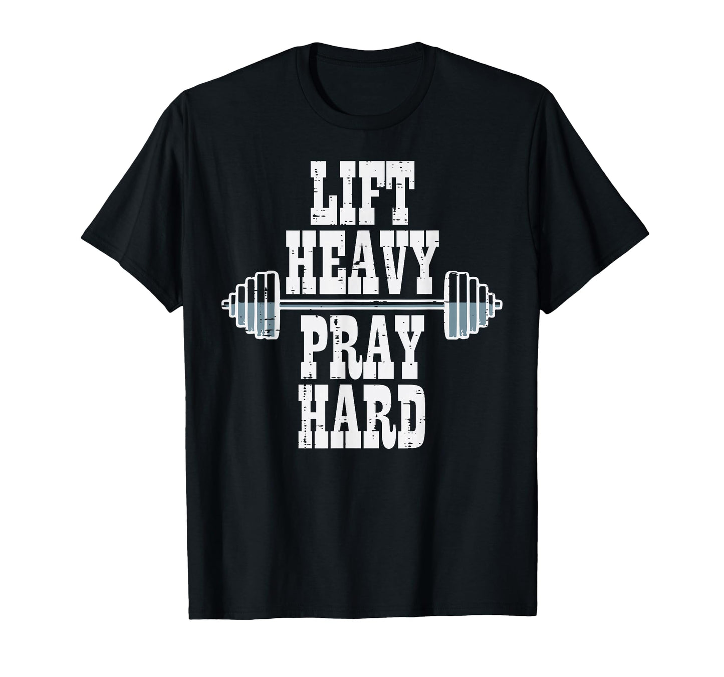 Gym Lift Heavy Pray Hard Barbel Workout Christian Men Women T-Shirt