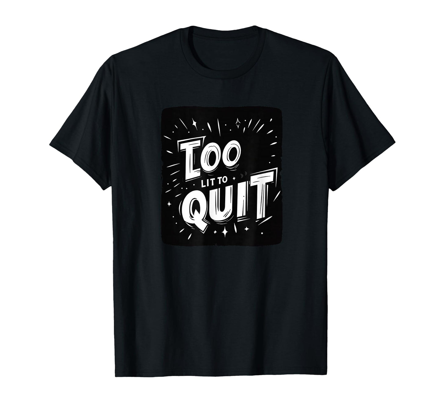 Awesome Statement Look with This Too Lit to Quit Speech T-Shirt