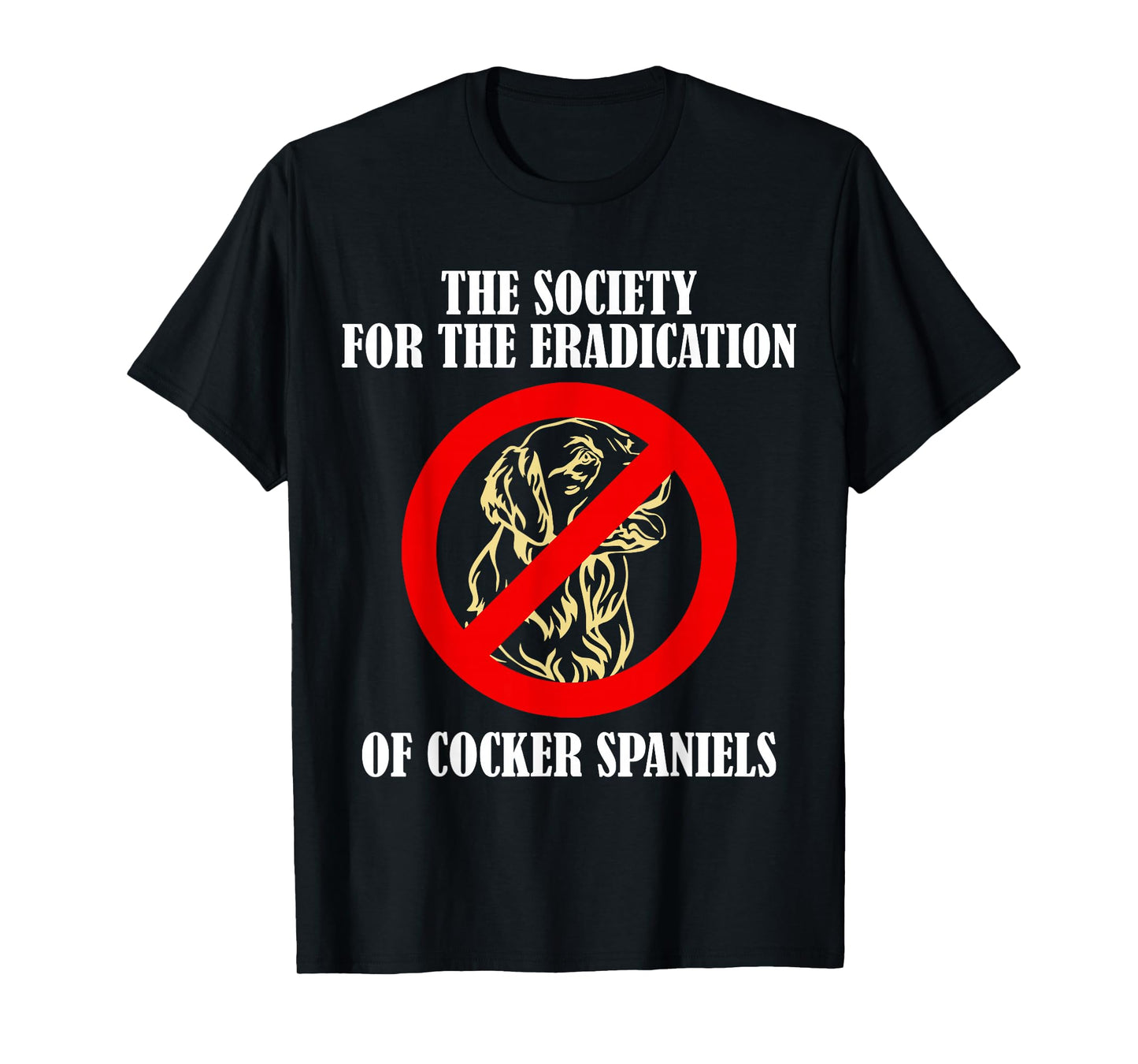 The Society For The Eradication Of Cocker Spaniels T-Shirt