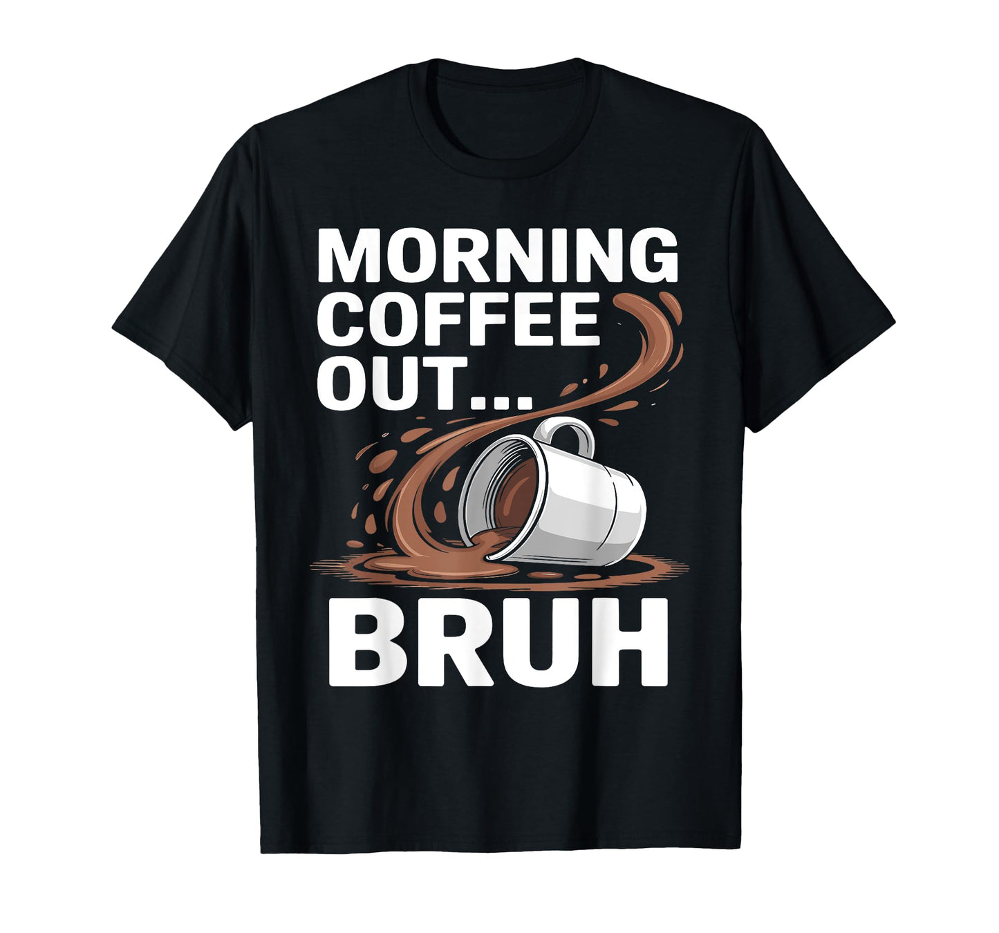 Morning Coffee Out... Bruh | Funny Vintage Coffe Out T-Shirt