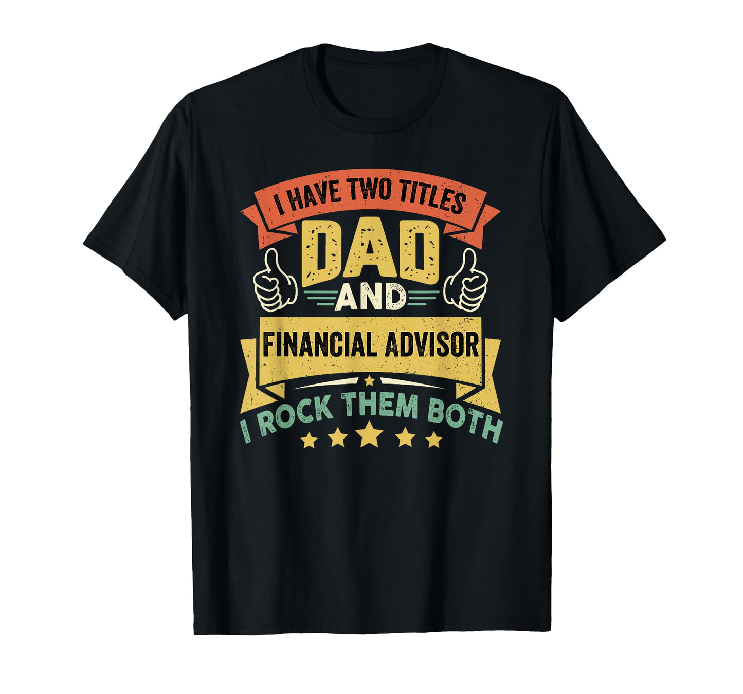I Have Two Titles Dad And Financial Advisor - Father's Day T-Shirt