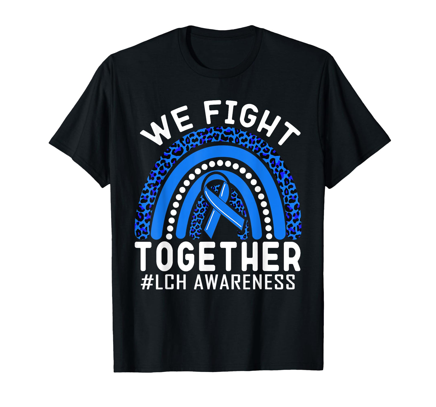 We Fight Together langerhans cell histiocytosis LCH Rainbow T-Shirt