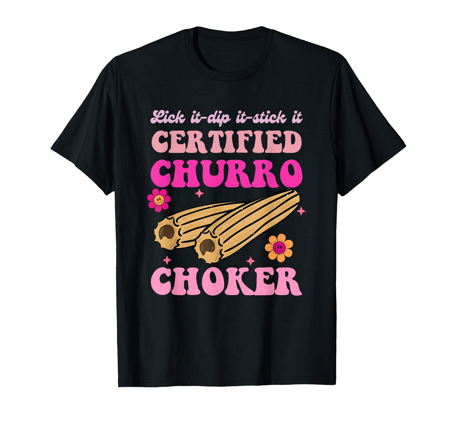 Lick It, Dip It, Stick It, Certified Churro Choker T-Shirt