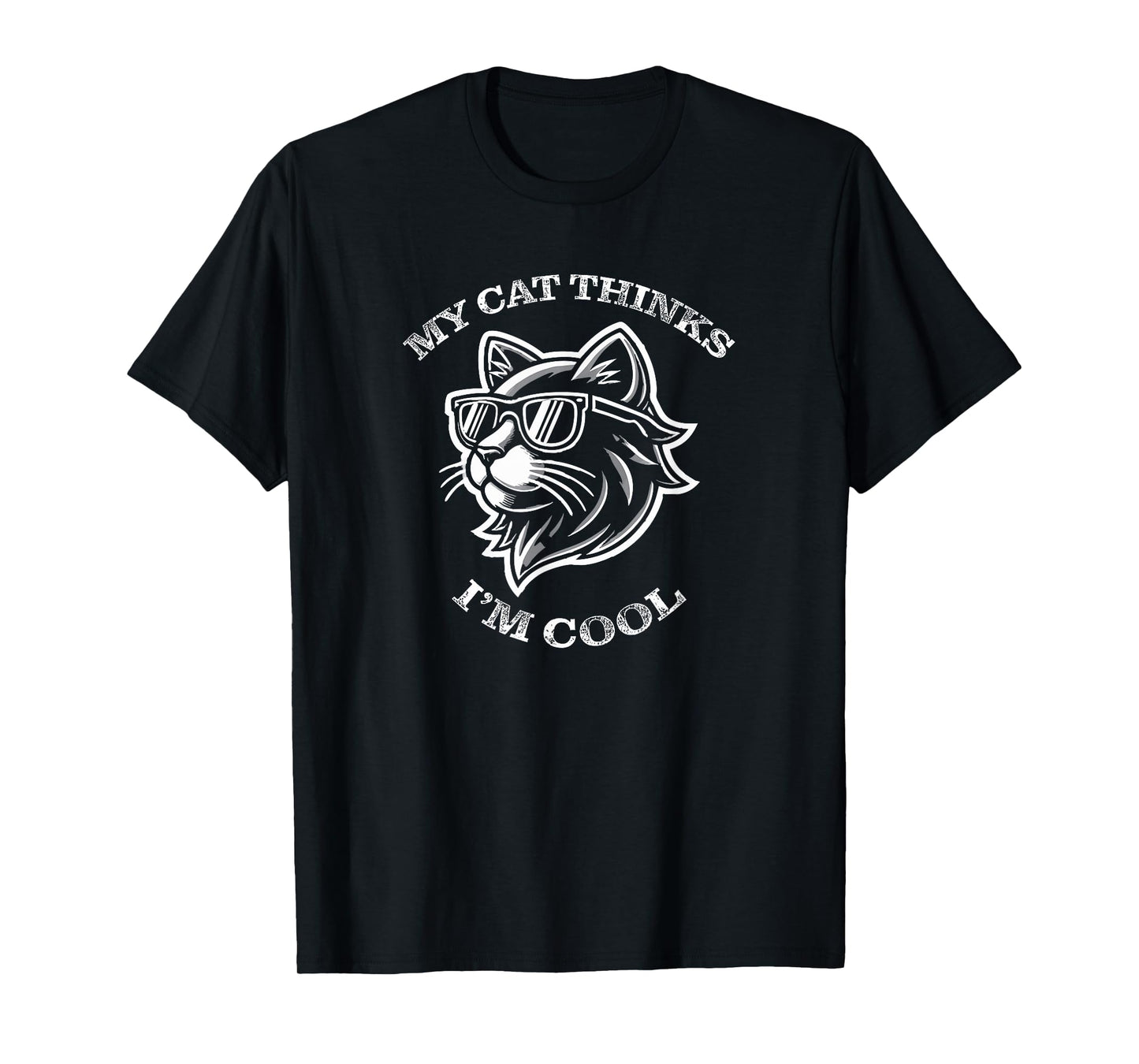 My Cat Thinks I'm Cool - Funny Cat Lover Kitty T-Shirt