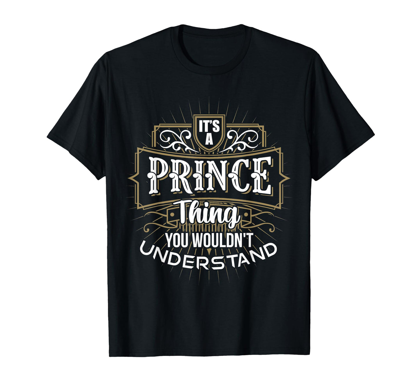 It's a PRINCE Thing you wouldn't understand First Name T-Shirt