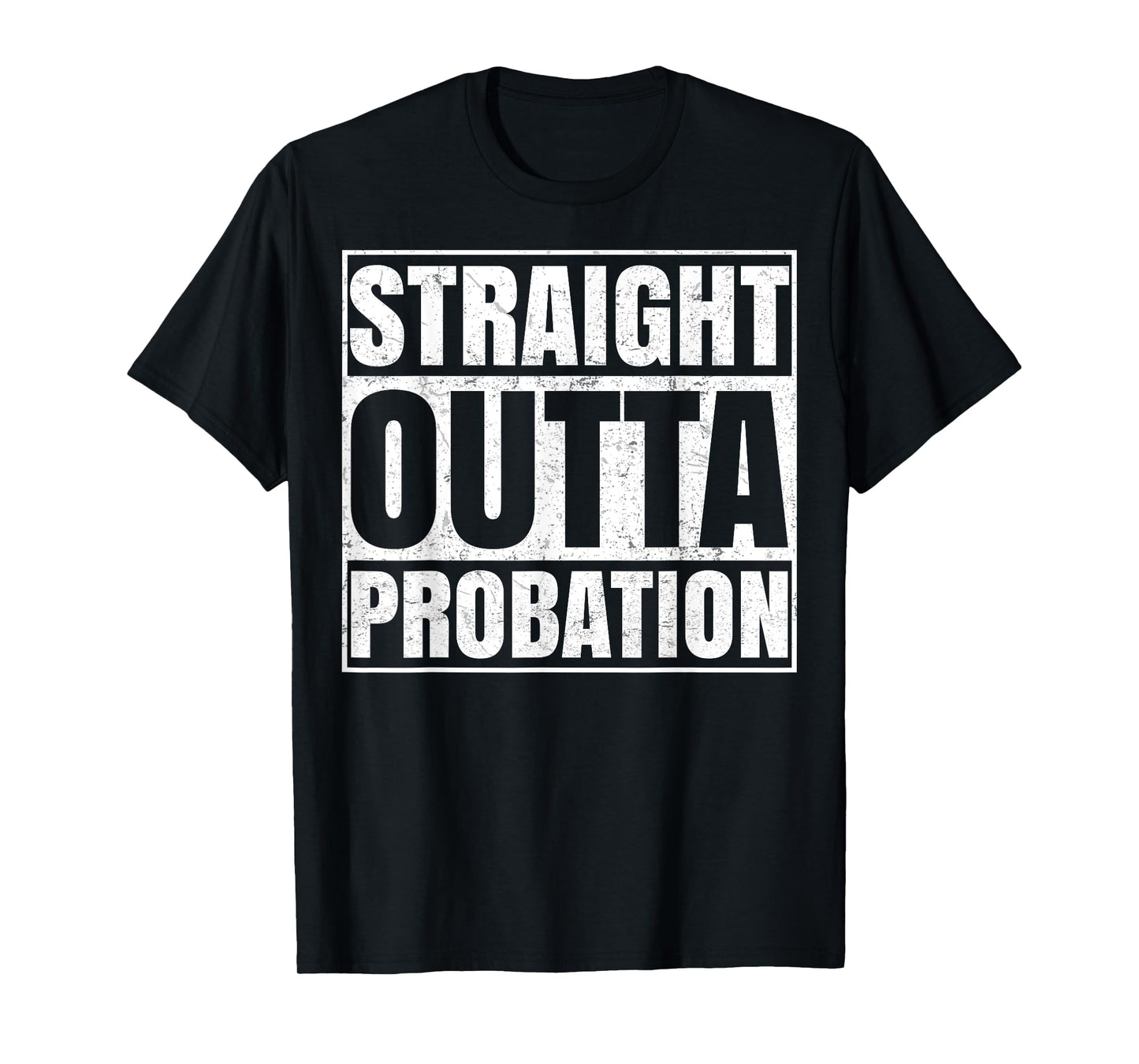Straight Outta Probation Funny End Of Probation T-Shirt