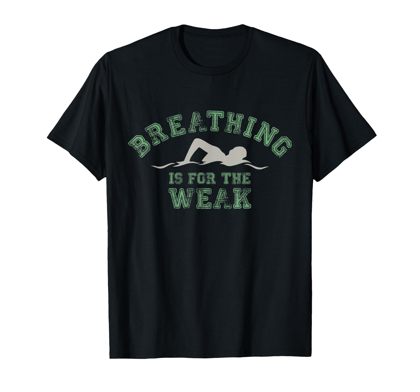 Breathing Is For The Weak Funny Swimmers Lover T-Shirt