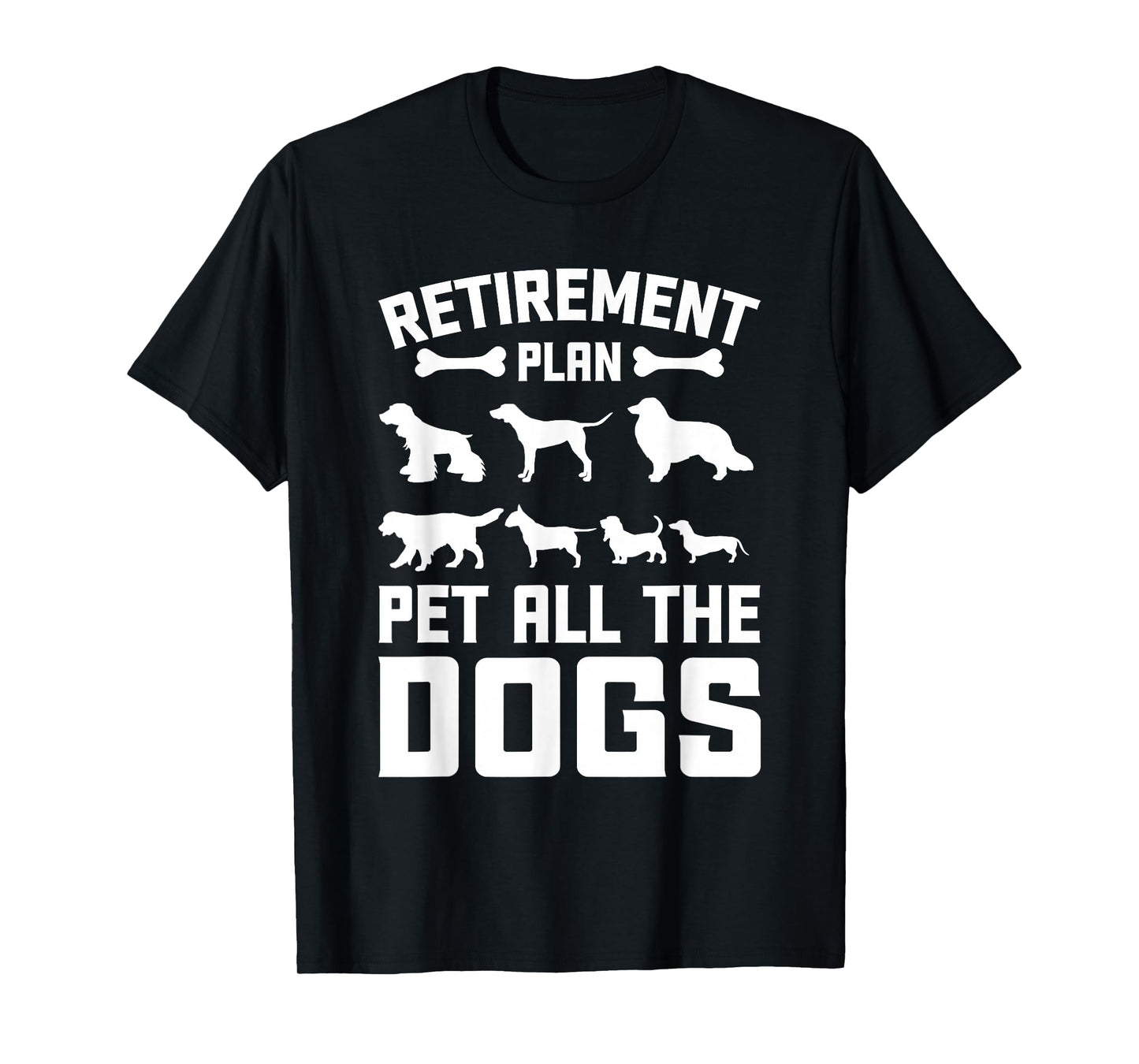 Funny Retiret Plan Pet All the Dogs Lover Dog Owner T-Shirt