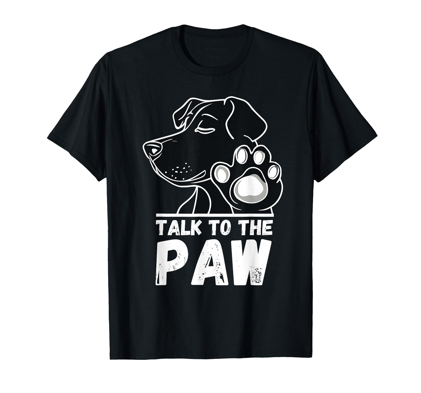 Talk to the Paw Dog Funny Sayings T-Shirt