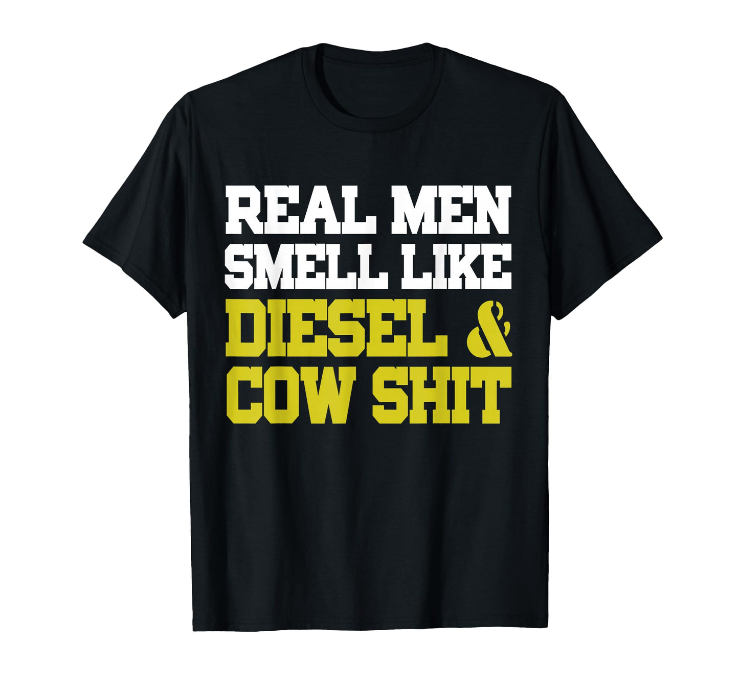 Real Men Smell Like Cow Shit & Diesel Shirt Farmer T-Shirt