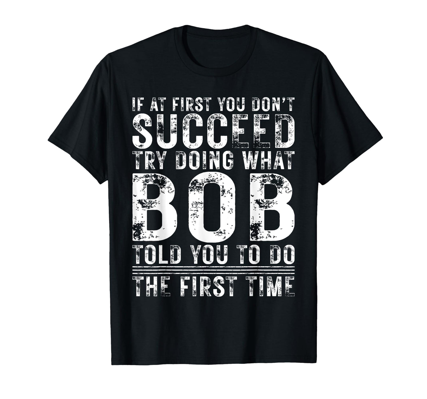 Funny Bob If At First You Don't Succeed Birthday Bob T-Shirt