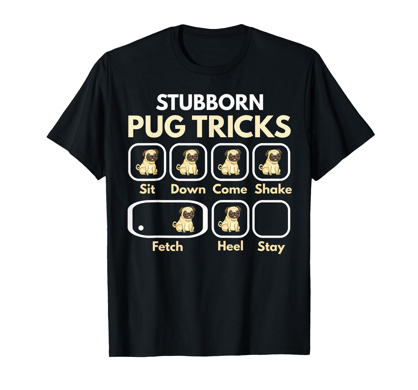 Stubborn Pug Tricks Funny Pug Saying Pug Owner Pug T-Shirt