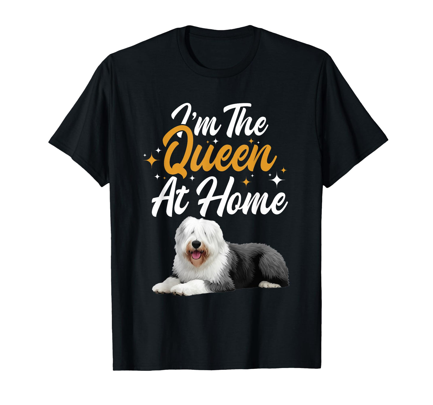 English Sheepdog Mom Pet Lover Home Queen English Sheepdog T-Shirt