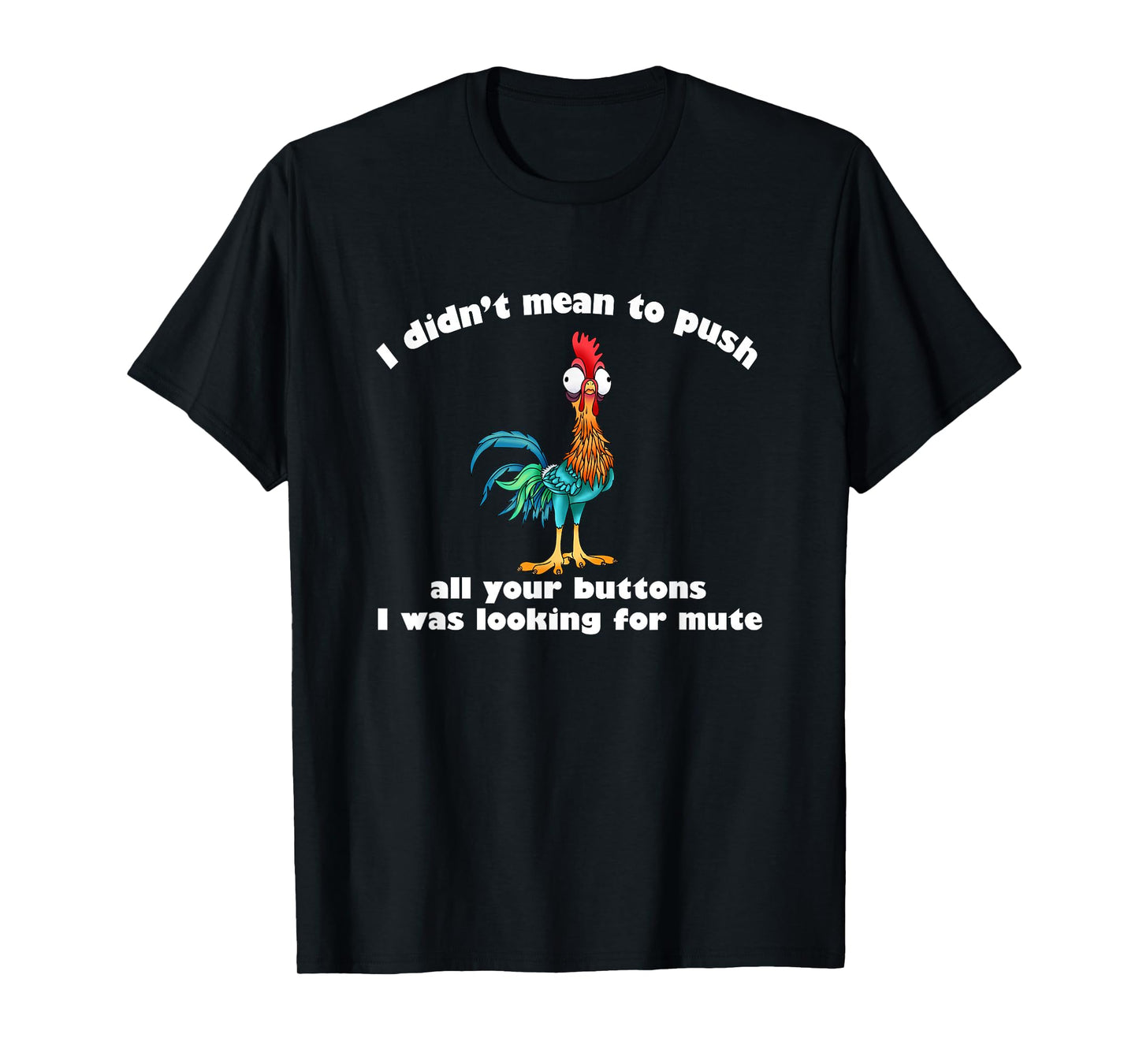I Didn’t Mean To Push All Your Buttons T-Shirt