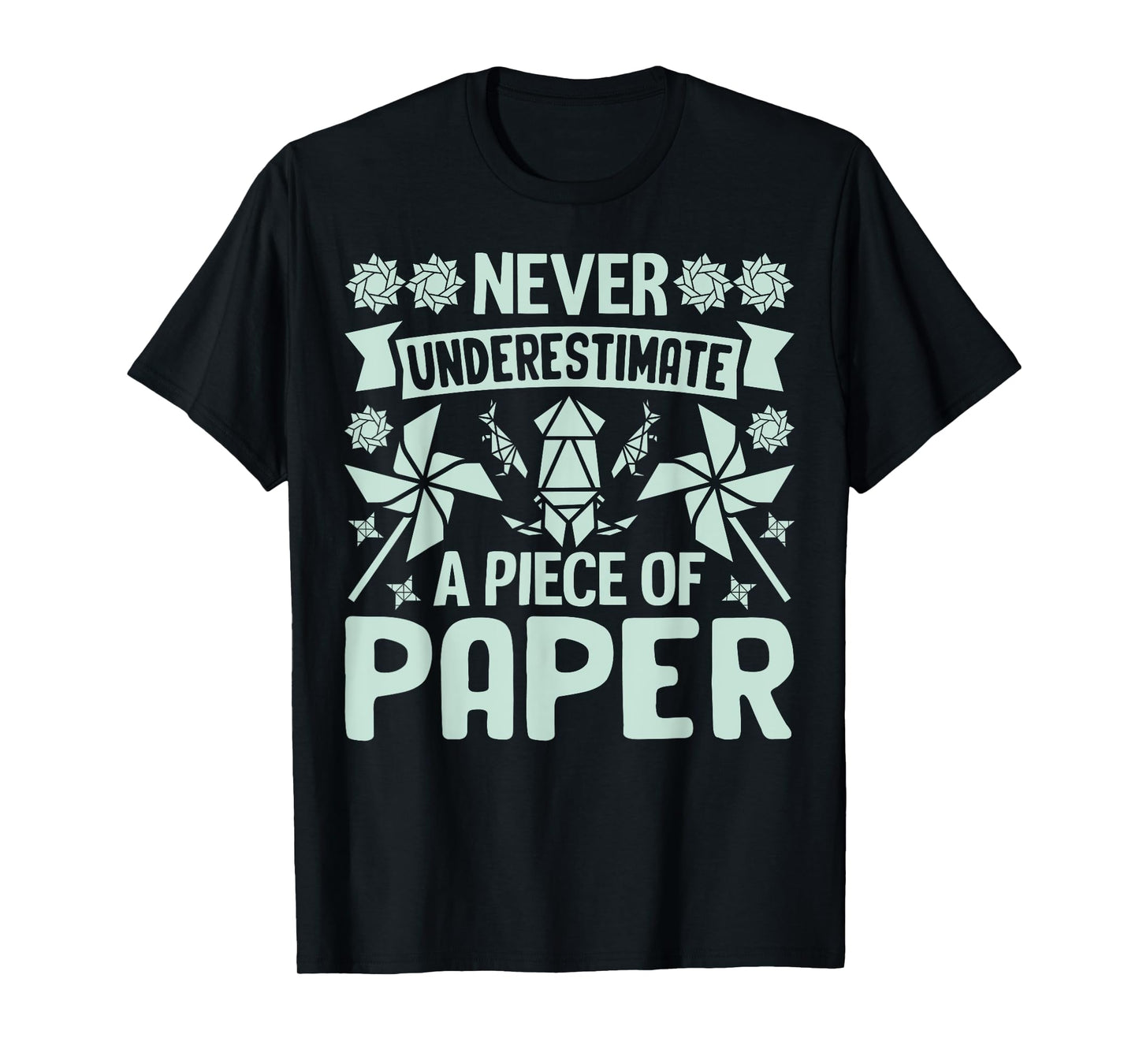 Never underestimate a Piece of Paper Origami T-Shirt
