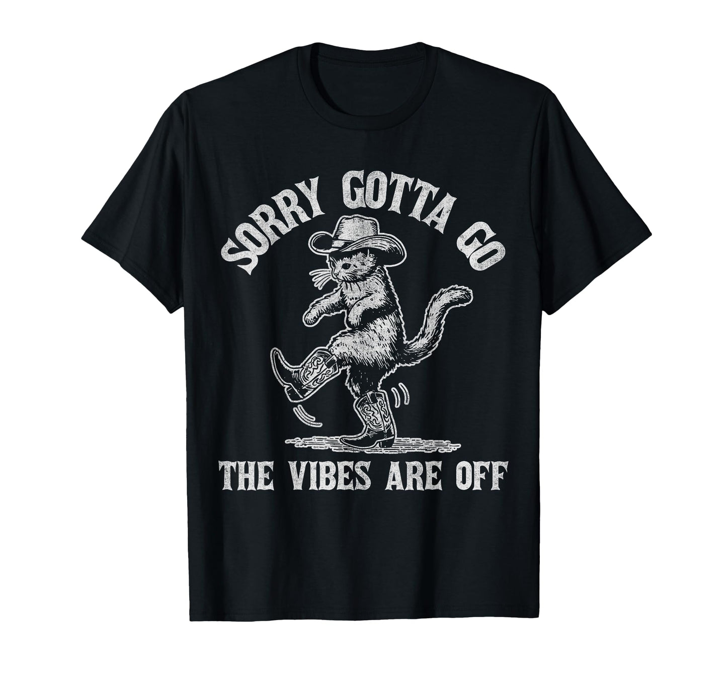 Sorry Gotta Go The Vibes Are Off Funny Cat Men Women T-Shirt