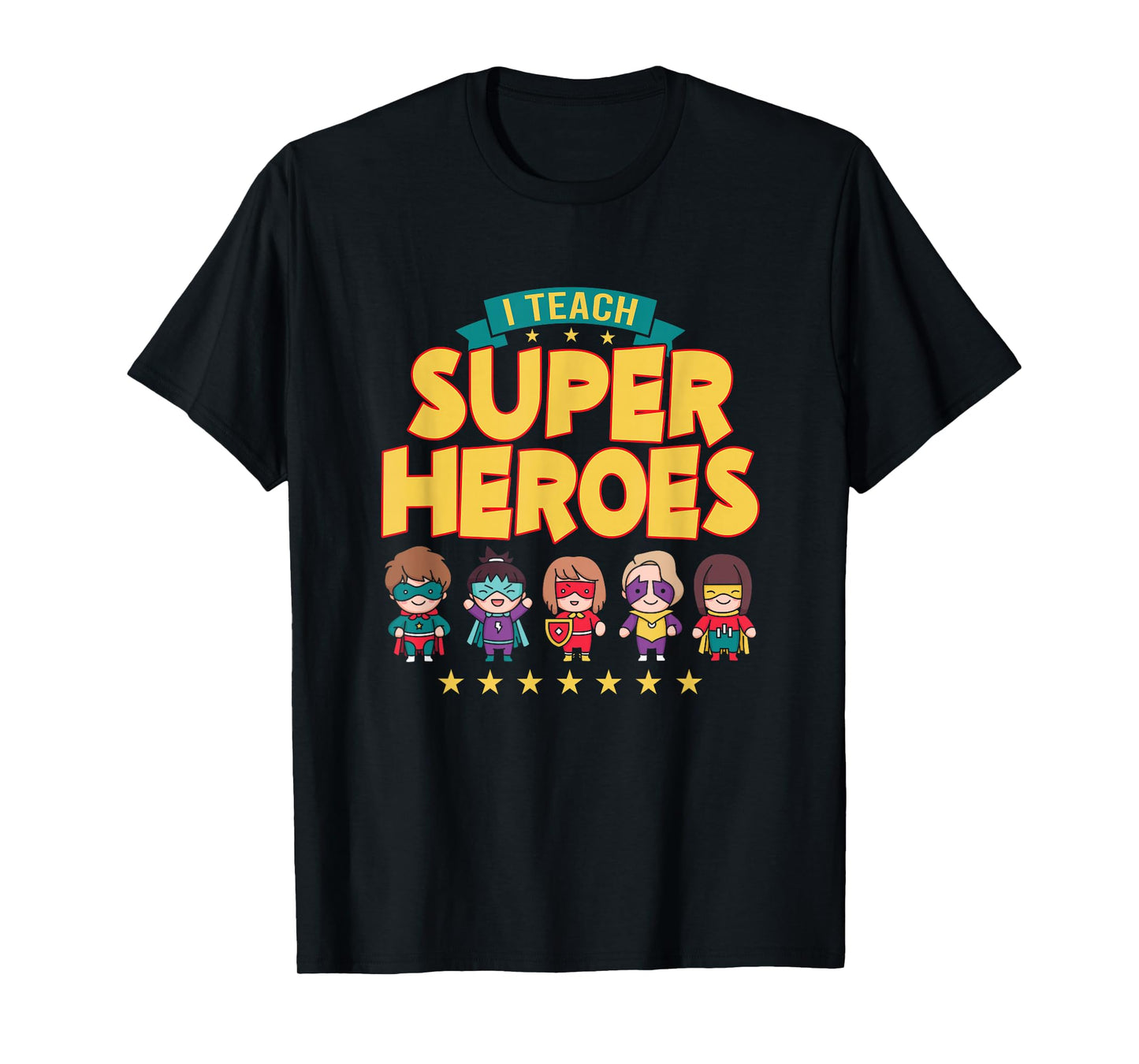 I Teach Superheroes School Tutor Educator Instructor T-Shirt