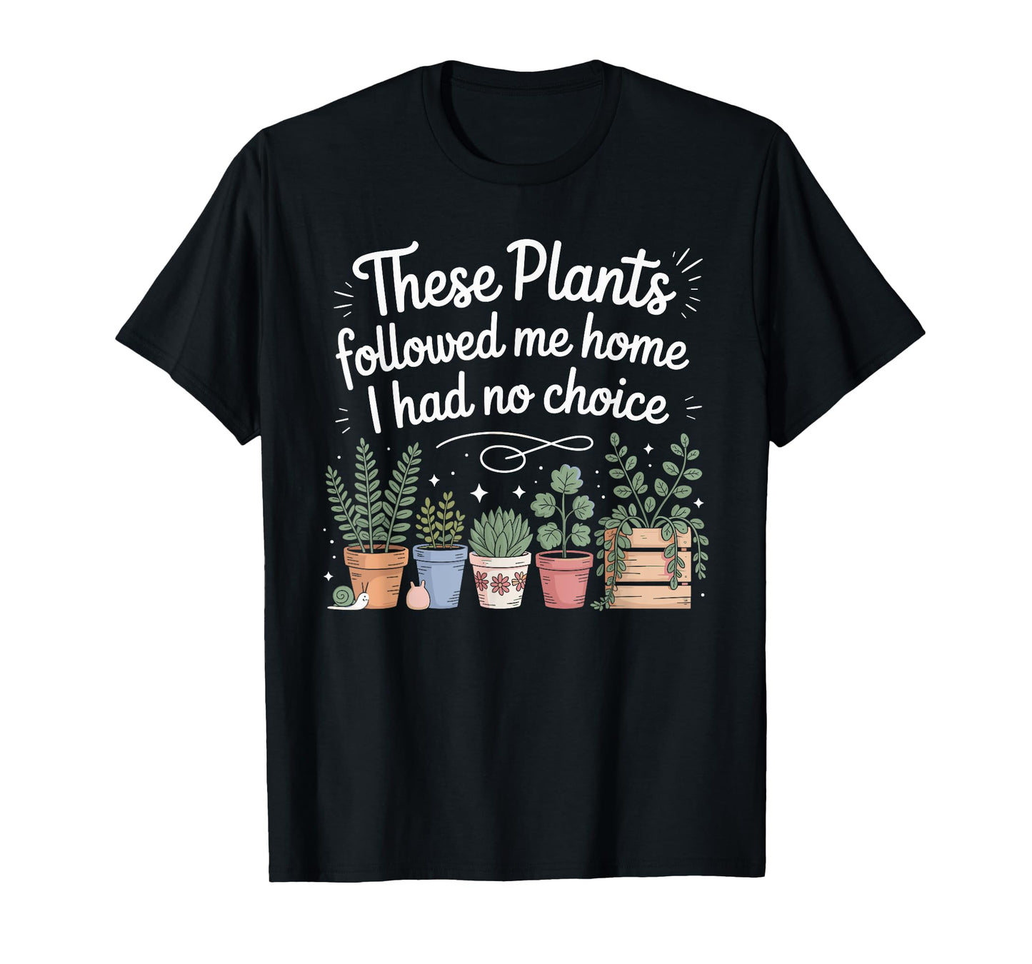 Plant Lover Gardener Humor for Gardening for Men Women T-Shirt