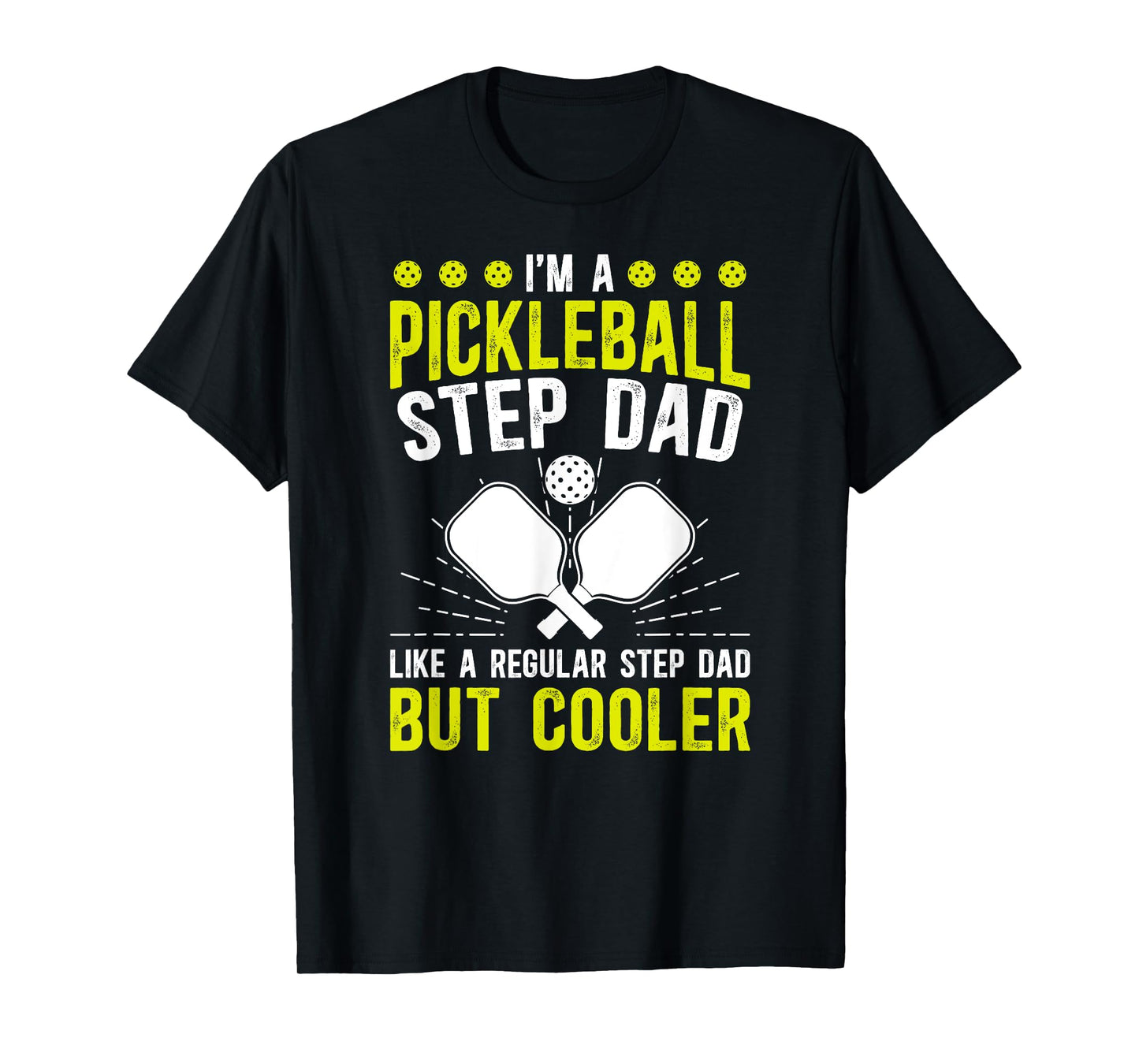 I'm A Pickleball Step-Dad Pickleball Player Stepfather T-Shirt
