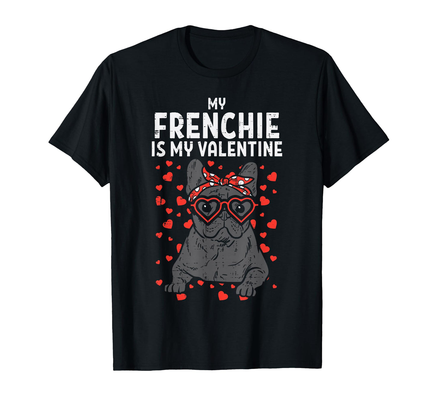 Frenchie Is My Valentine French Bulldog Valentines Day T-Shirt