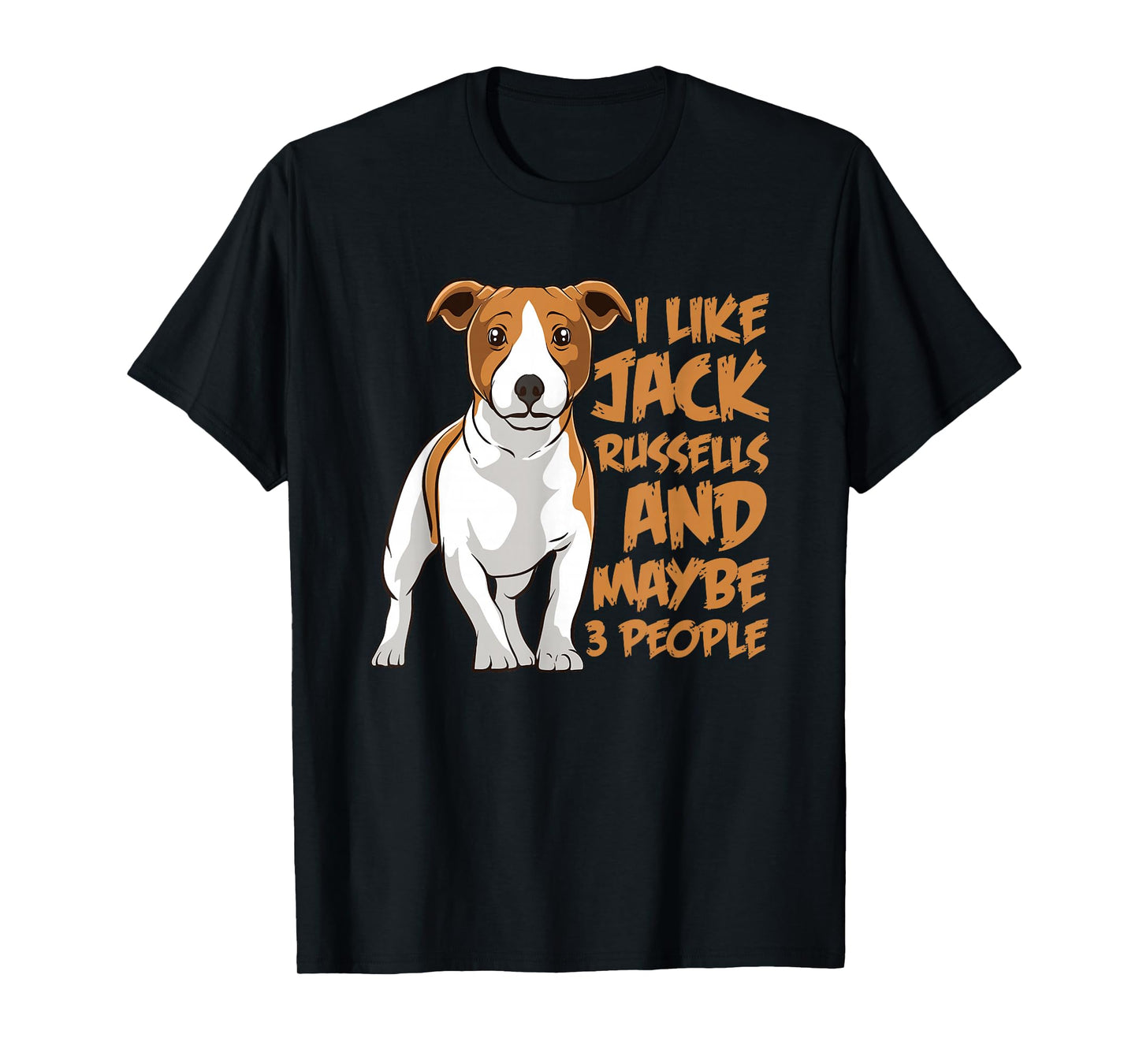 I Like Jack Russells and Maybe 3 People Funny Jack Russell T-Shirt