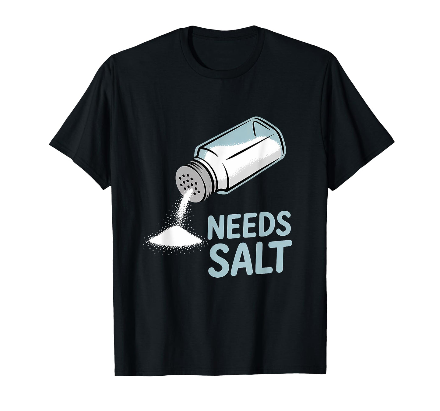 Needs Salt Chef T-Shirt
